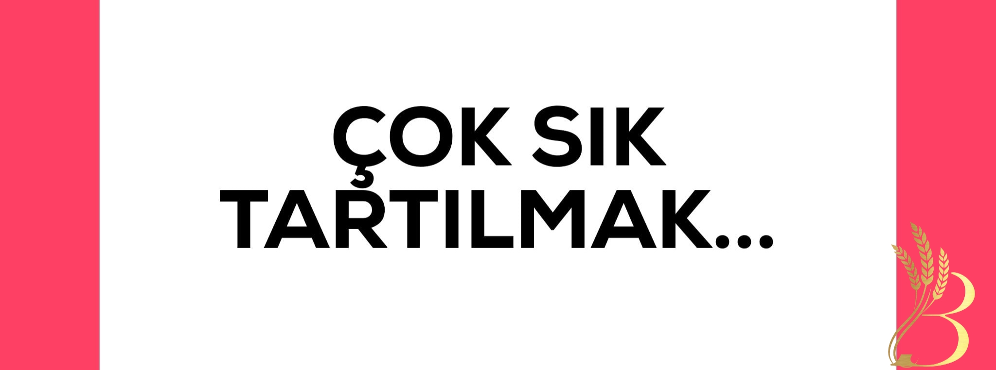 Çok Sık Tartılmak